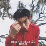 There And Back Again: A Review of Eric Nam’s Reflective Album There And Back Again: A Review of Eric Nam’s Reflective Album