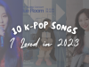 10 K-Pop Songs I Loved in 2023